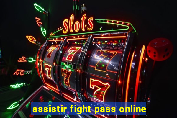 assistir fight pass online